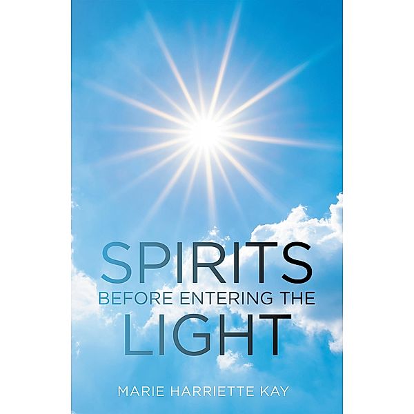 Spirits Before Entering the Light, Marie Harriette Kay