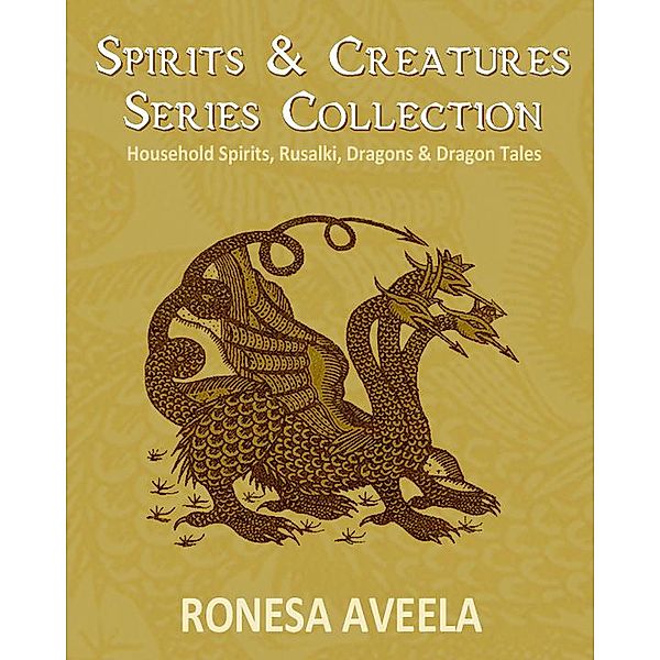 Spirits & Creatures Series Collection: Household Spirits, Rusalki, Dragons & Dragon Tales, Ronesa Aveela