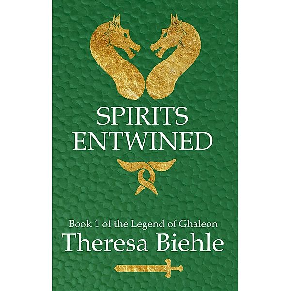 Spirits Entwined (Legend of Ghaleon, #1) / Legend of Ghaleon, Theresa Biehle