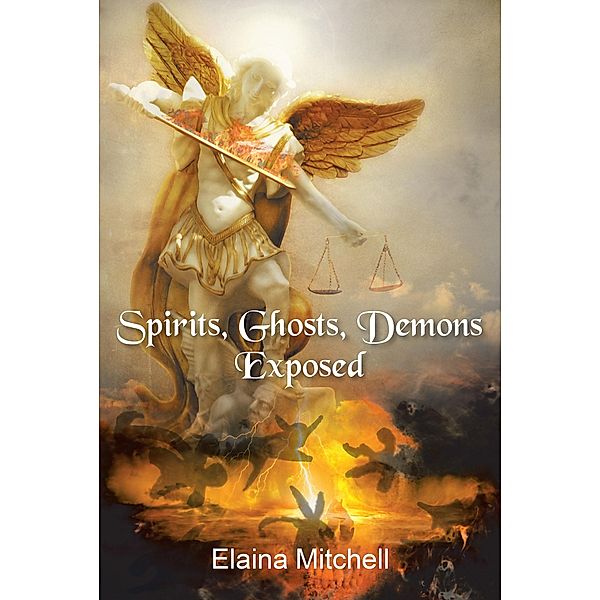 Spirits, Ghosts, Demons Exposed, Elaina Mitchell