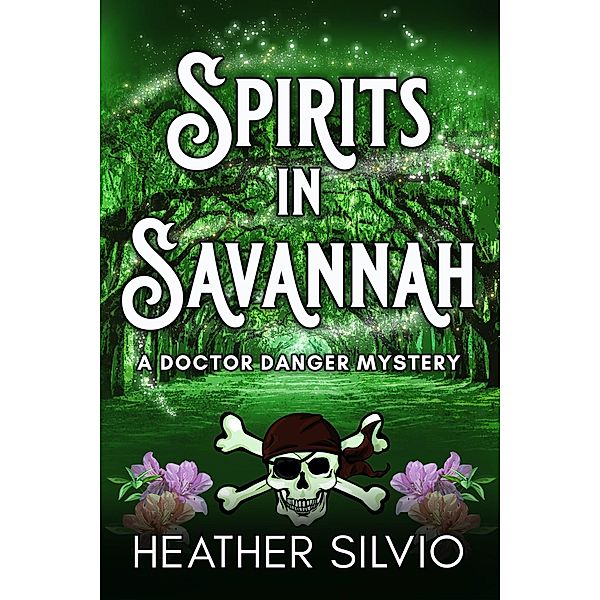 Spirits in Savannah / A Doctor Danger Mystery Bd.2, Heather Silvio