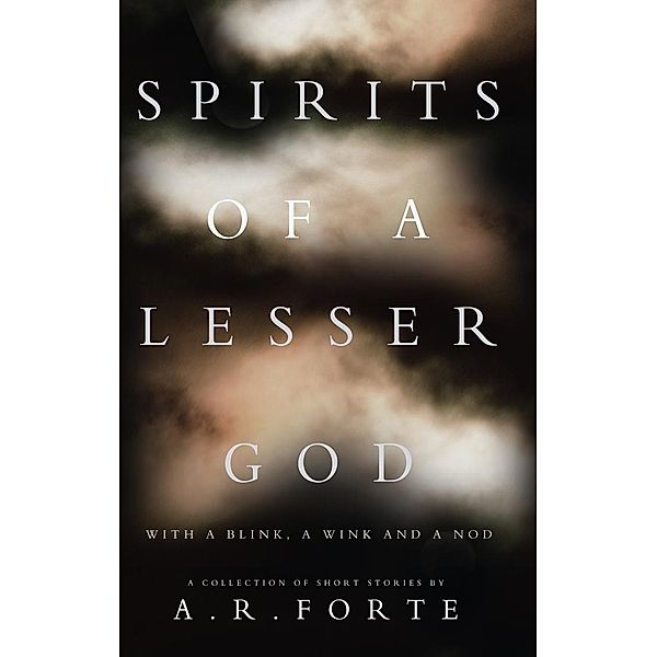 Spirits of a Lesser God, A. R. Forte