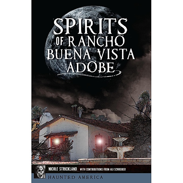 Spirits of Rancho Buena Vista Adobe, Nicole Strickland