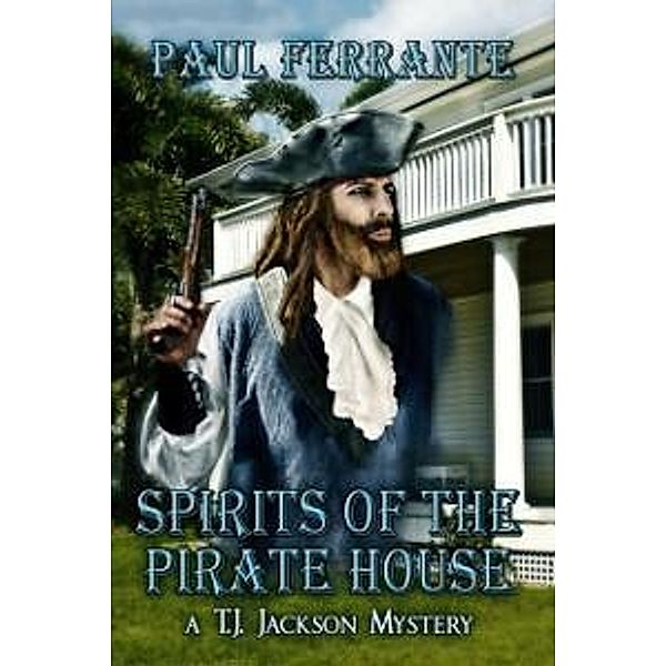 Spirits of the Pirate House / Melange Books, LLC, Paul Ferrante