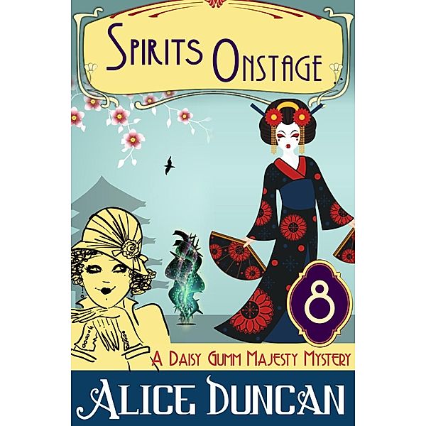Spirits Onstage (A Daisy Gumm Majesty Mystery, Book 9), Alice Duncan