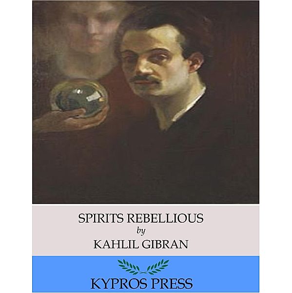 Spirits Rebellious, Kahlil Gibran