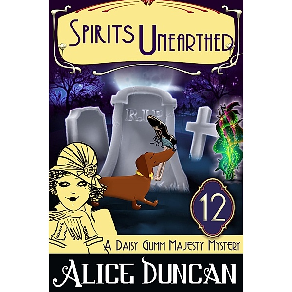 Spirits Unearthed (A Daisy Gumm Majesty Mystery, Book 13), Alice Duncan