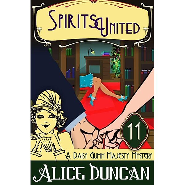 Spirits United (A Daisy Gumm Majesty Mystery, Book 12), Alice Duncan