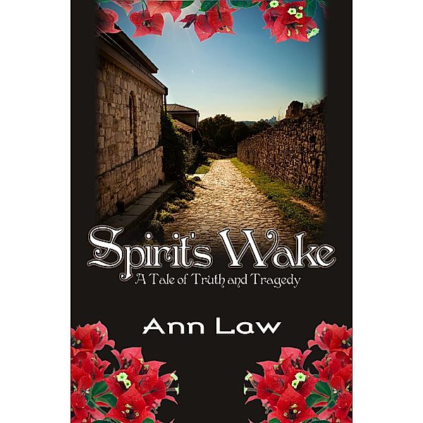 Spirit's Wake: A Tale of Truth and Tragedy / Ann Law, Ann Law
