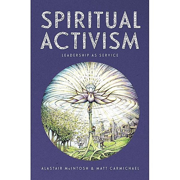Spiritual Activism, Alastair Mcintosh, Matt Carmichael