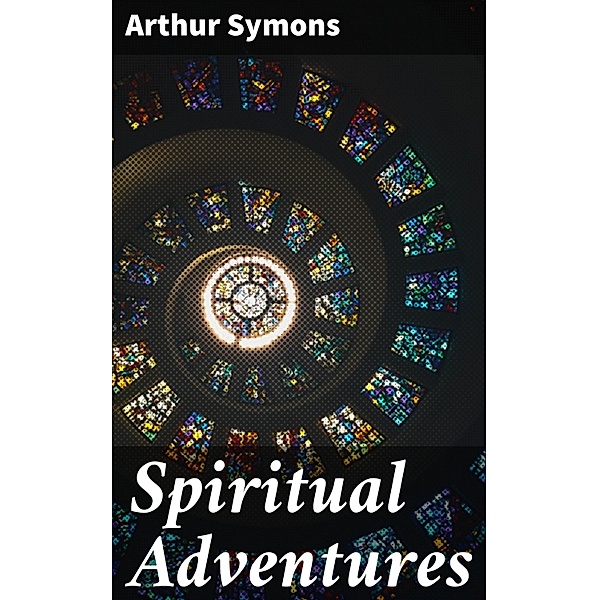 Spiritual Adventures, Arthur Symons
