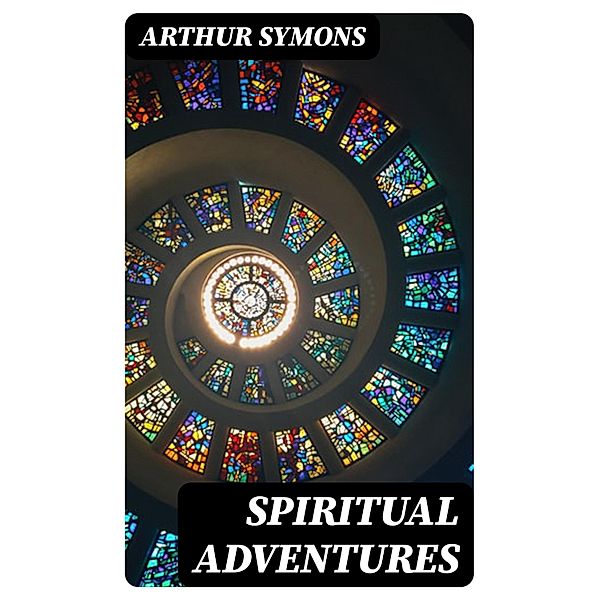 Spiritual Adventures, Arthur Symons