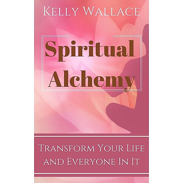 Spiritual Alchemy, Kelly Wallace