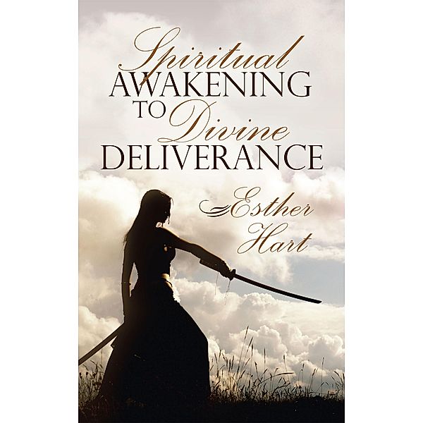 Spiritual Awakening to Divine Deliverance, Esther Hart