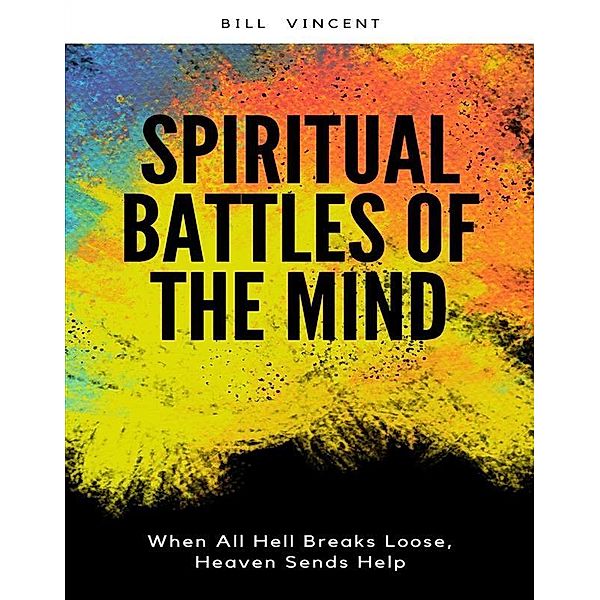 Spiritual Battles of the Mind, Bill Vincent