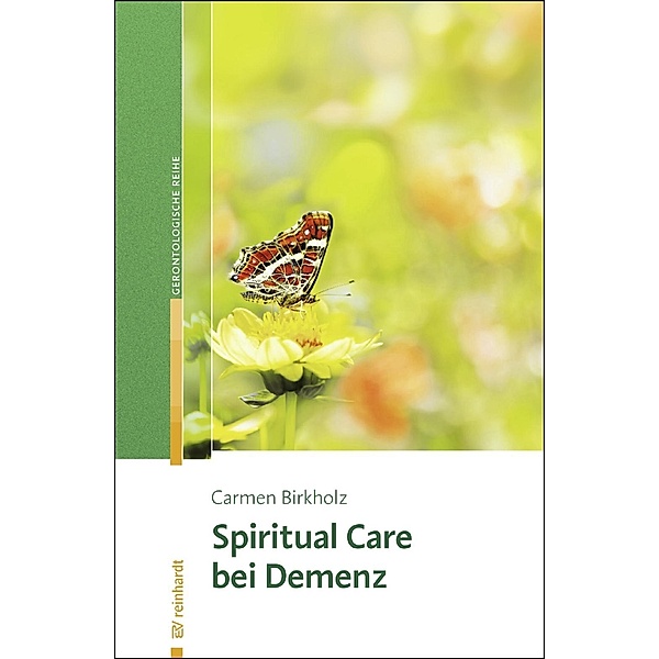 Spiritual Care bei Demenz / Reinhardts Gerontologische Reihe Bd.53, Carmen Birkholz