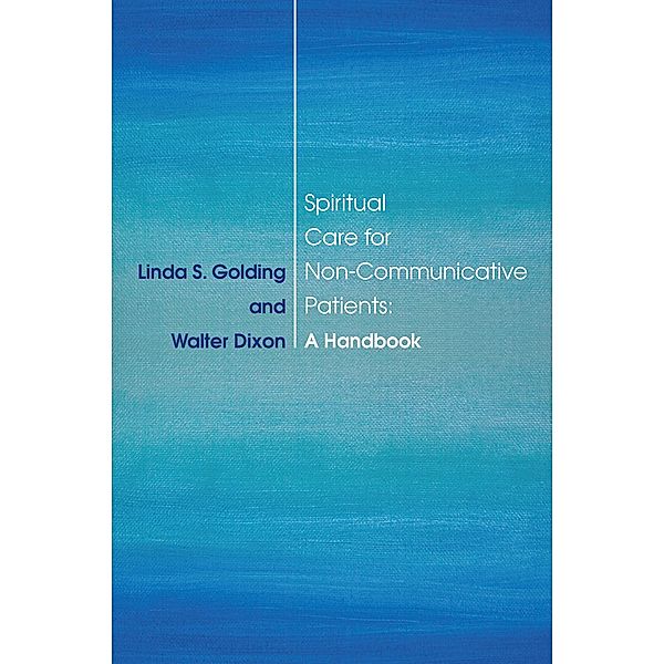 Spiritual Care for Non-Communicative Patients, Linda S. Golding, Walter Dixon