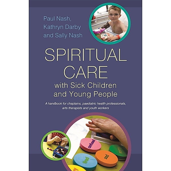 Spiritual Care with Sick Children and Young People, Sally Nash, Paul Nash, Kathryn Darby