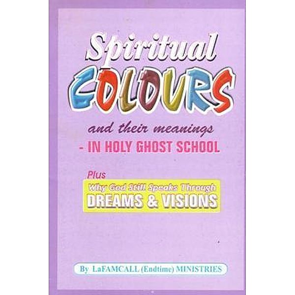 SPIRITUAL COLOURS and their meanings - In HOLY GHOST SCHOOL, Lambert Okafor, Lafamcall Endtimes Ministries