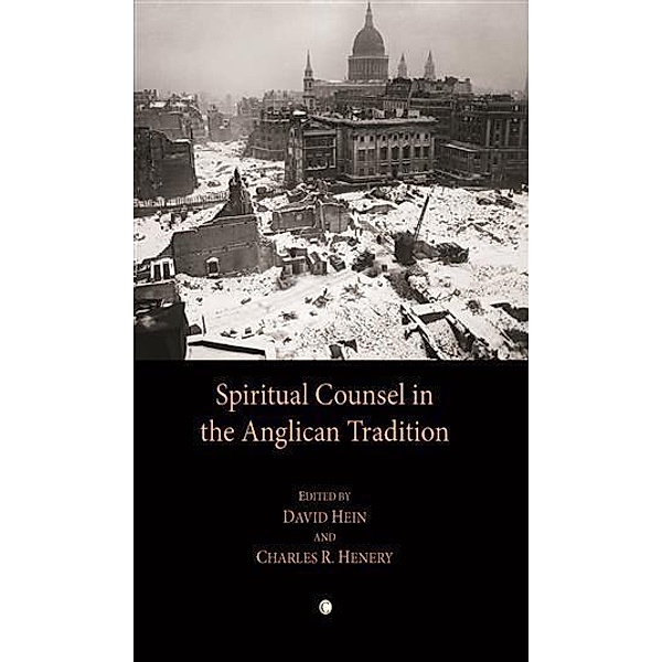 Spiritual Counsel in the Anglican Tradition, David Hein