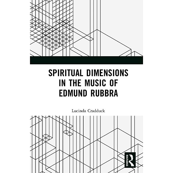 Spiritual Dimensions in the Music of Edmund Rubbra, Lucinda Cradduck