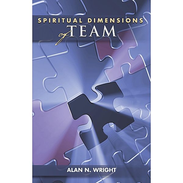 Spiritual Dimensions of Team, Alan N. Wright