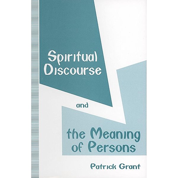 Spiritual Discourse and the Meaning of Persons, Patrick Grant