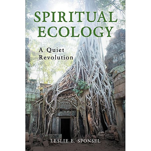 Spiritual Ecology, Leslie E. Sponsel