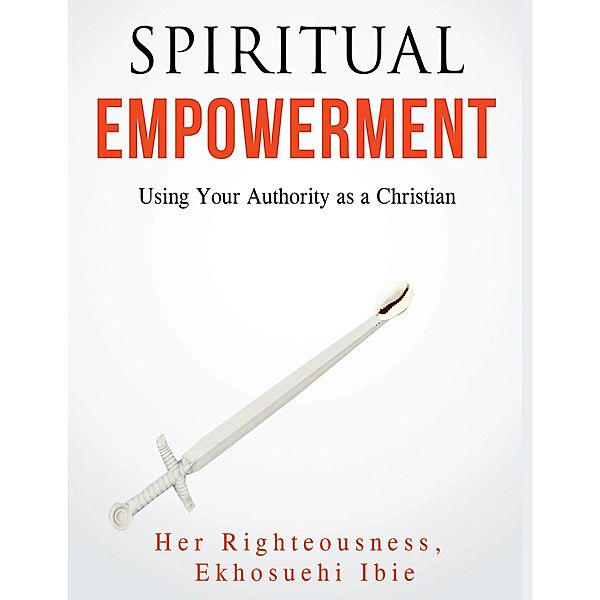 Spiritual Empowerment:, Her Righteousness Ekhosuehi Ibie