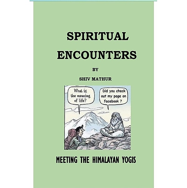 Spiritual Encounters, Shiv Mathur