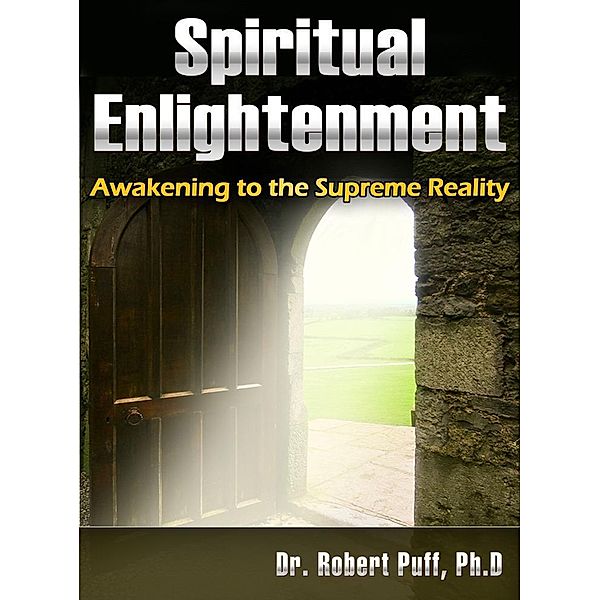 Spiritual Enlightenment: Awakening to the Supreme Reality, Robert Puff