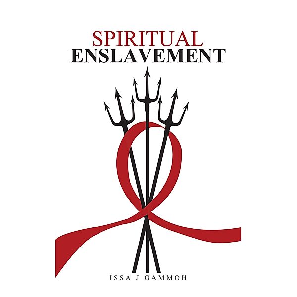 Spiritual Enslavement, Issa J Gammoh