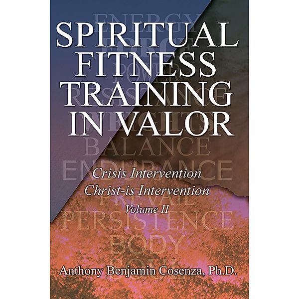 Spiritual Fitness Training in Valor, Anthony Benjamin Cosenza Ph. D.