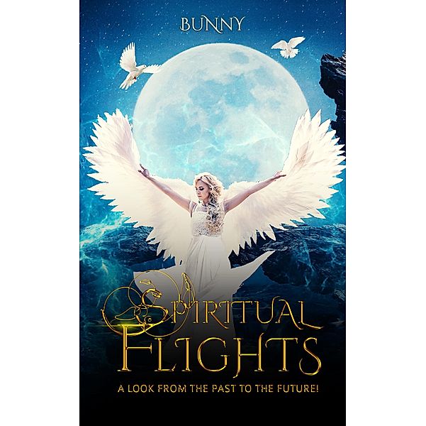 Spiritual Flights / Austin Macauley Publishers LLC, Bunny