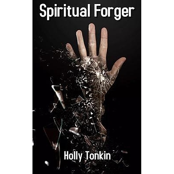 Spiritual Forger, Holly Tonkin