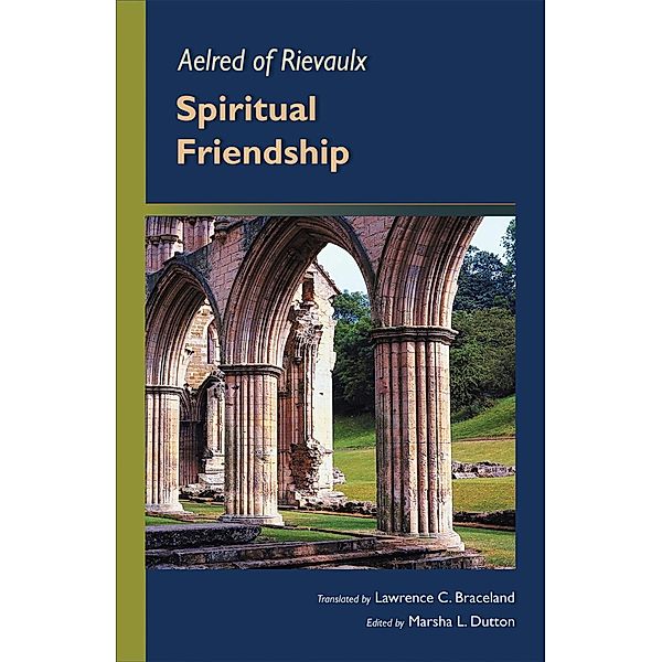 Spiritual Friendship / Cistercian Fathers Series Bd.5, Aelred of Rievaulx