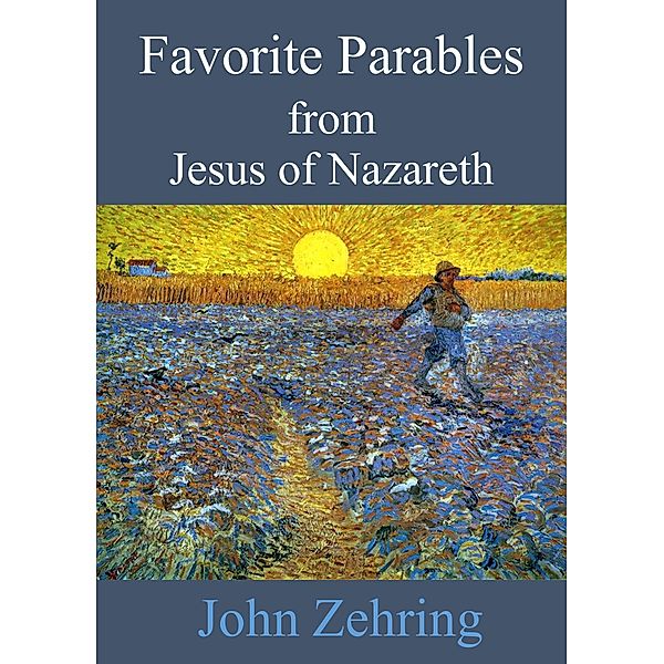 Spiritual Growth: Favorite Parables from Jesus of Nazareth, John Zehring