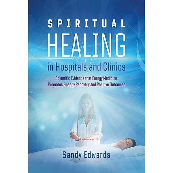 Spiritual Healing in Hospitals and Clinics, Sandy Edwards