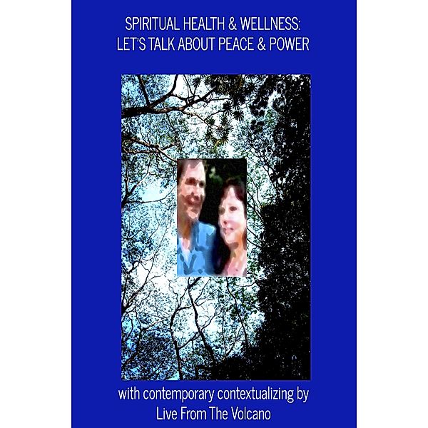 Spiritual Health & Wellness: Let's Talk About Peace & Power / Spiritual Health & Wellness, Live From The Volcano