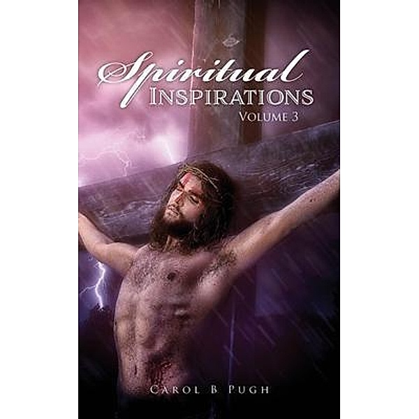 Spiritual Inspirations Volume 3, Carol B Pugh