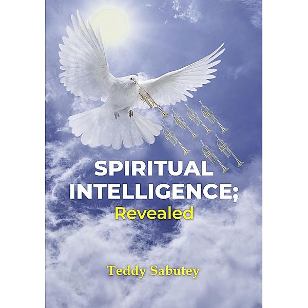 Spiritual Intelligence; Revealed, Teddy Sabutey