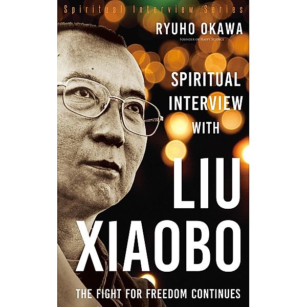 Spiritual Interview with Liu Xiaobo, Ryuho Okawa