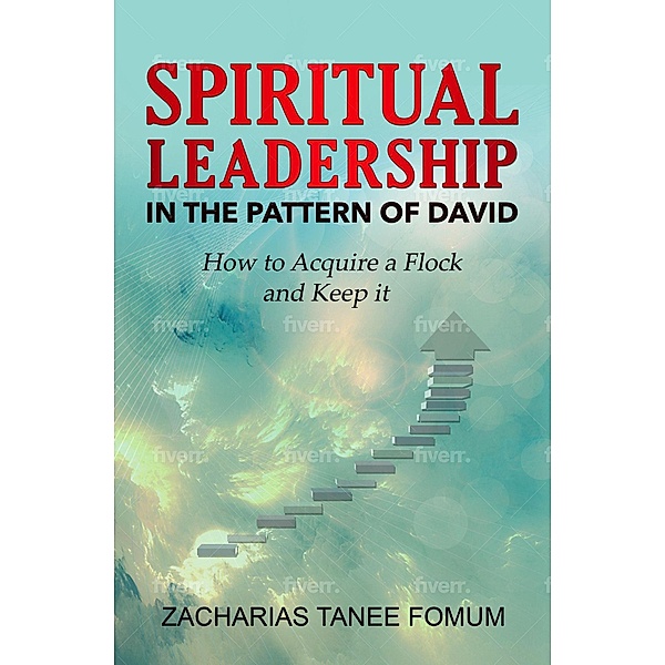 Spiritual Leadership in The Pattern of David (Leading God's people, #14) / Leading God's people, Zacharias Tanee Fomum