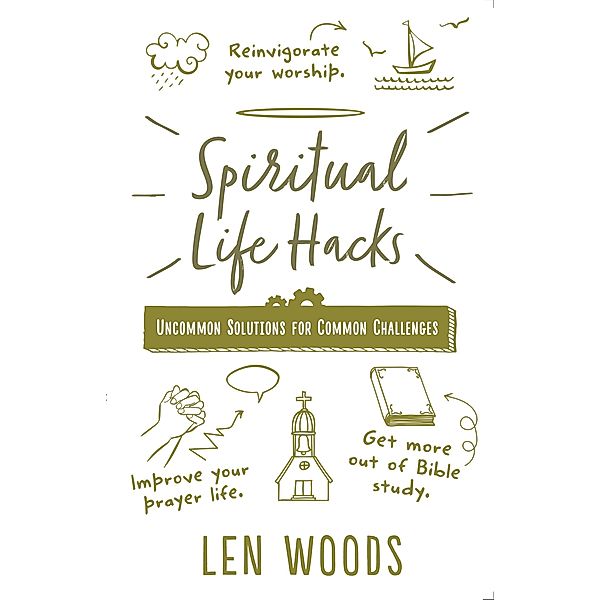 Spiritual Life Hacks, Len Woods