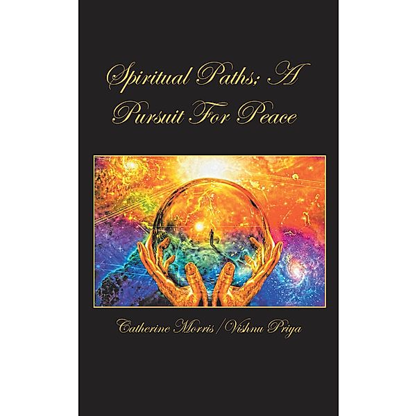Spiritual Paths; a Pursuit for Peace, Catherine Morris, Vishnu Priya