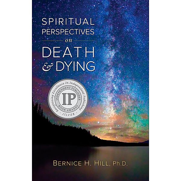 Spiritual Perspectives on Death and Dying / Bernice H. Hill, Bernice H. Hill