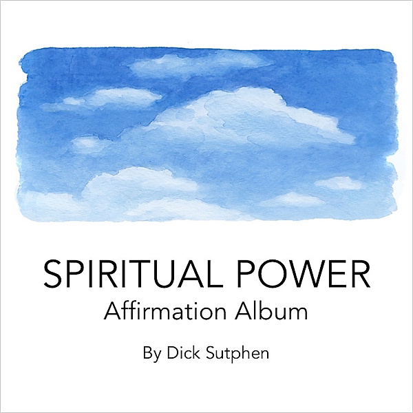 Spiritual Power Affirmation Album, Dick Sutphen