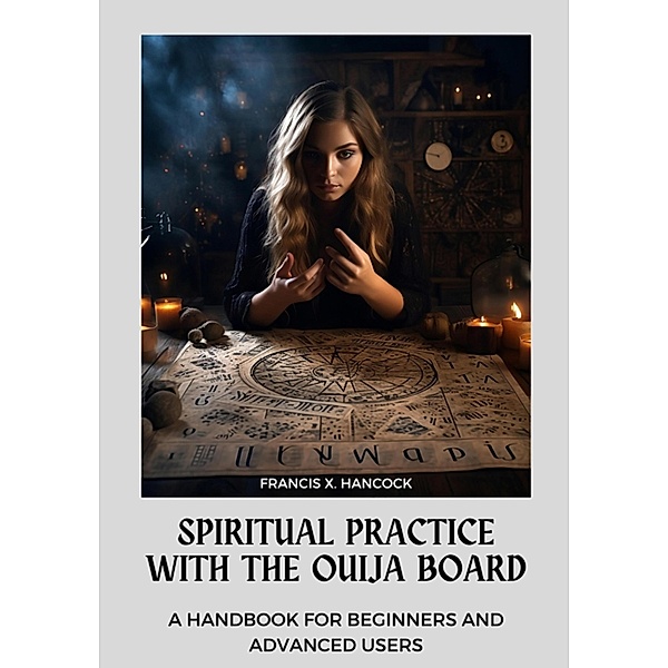 Spiritual Practice with the Ouija Board, Francis X. Hancock