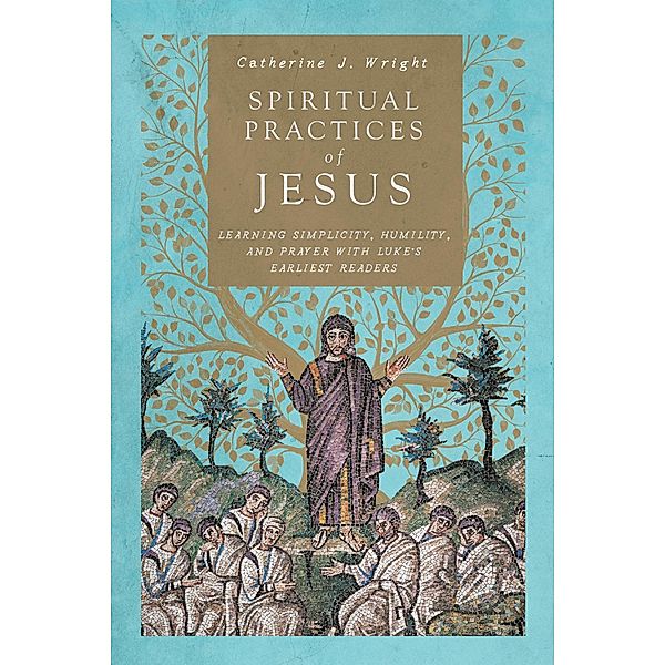 Spiritual Practices of Jesus, Catherine J. Wright
