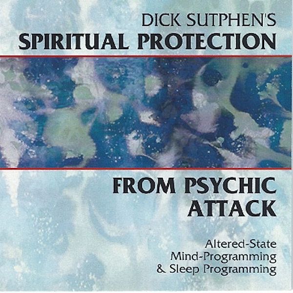 Spiritual Protection from Psychic Attack, Dick Sutphen